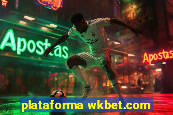 plataforma wkbet.com